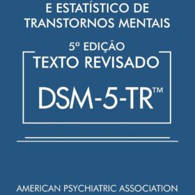 Manual Diagnóstico e Estatístico de Transtornos Mentais - DSM-5-TR: Texto Revisado