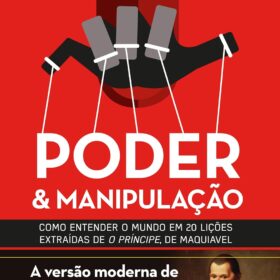 Poder e manipulação: A Versão moderna de O Príncipe de Maquiavel