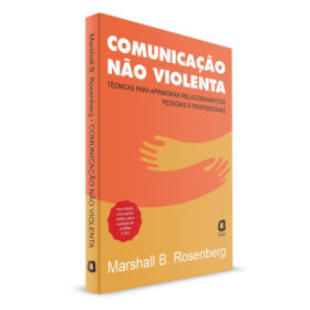 Comunicação não violenta - Nova edição: Técnicas para aprimorar relacionamentos pessoais e profissionais