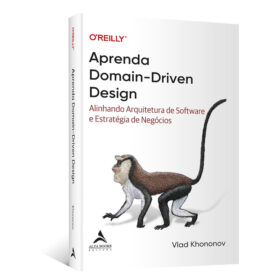 Aprenda domain-driven design: alinhando arquitetura de software e estratégia de negócios